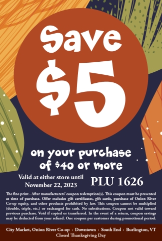 The words "Save $5" are printed in white puffy letters on a rust red circle. Below the circle, text reads "on your purchase of $40 or more. Valid at either store until November 22, 2023. PLU 1626."